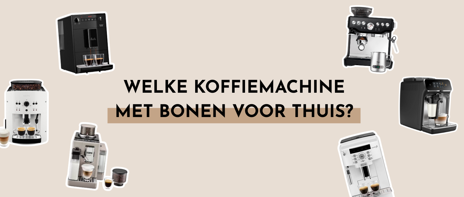 welke volautomatische koffiemachine met bonen voor thuis?